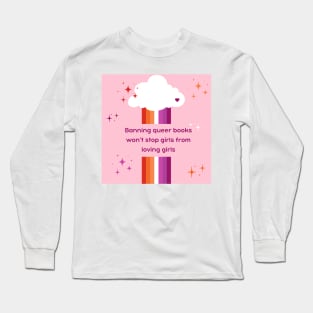 Banning books won't stop girls from loving girls Long Sleeve T-Shirt